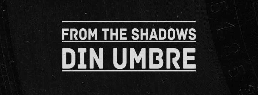 From the Shadows / Din Umbre