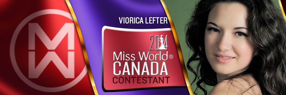 Vote for Viorica Lefter #MissWorldCanada2014 #BeautyWithAPurpose